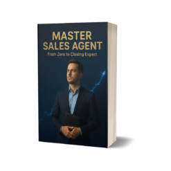 Master Sales Agent: From Zero to Closing Expert — The Complete Guide to Sales Mastery, Closing Techniques, and Financial Freedom